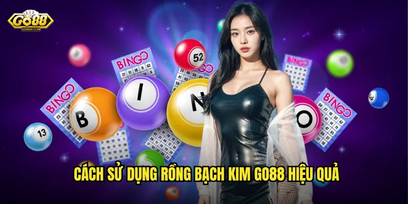 Rồng Bạch Kim Go88 - Cặp Số Vàng May Mắn Săn Thưởng Lớn 3 Cách sử dụng rồng bạch kim go88 hiệu quả