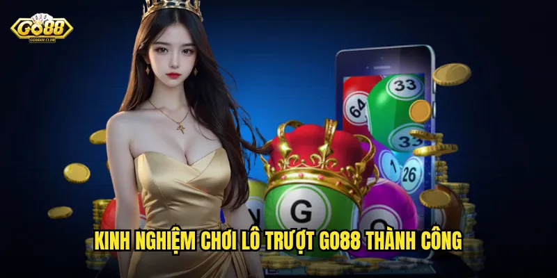 Lô Trượt Go88 - Phương Pháp Nuôi Cầu Dài Hơi Cho Người Kiên Nhẫn 3 Kinh nghiệm chơi lô trượt go88 thành công