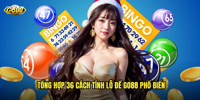 36 Cách Tính Lô Đề Go88 - Bộ Sưu Tập Bí Kíp Toàn Diện Nhất 2 Tổng hợp 36 cách tính lô đề go88 phổ biến