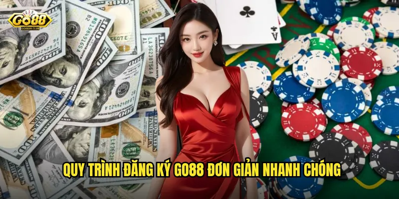 Đăng Ký Go88 Chỉ 30 Giây - Nhận Ngay Ưu Đãi Tân Thủ Khủng 2 Quy trình đăng ký go88 đơn giản nhanh chóng