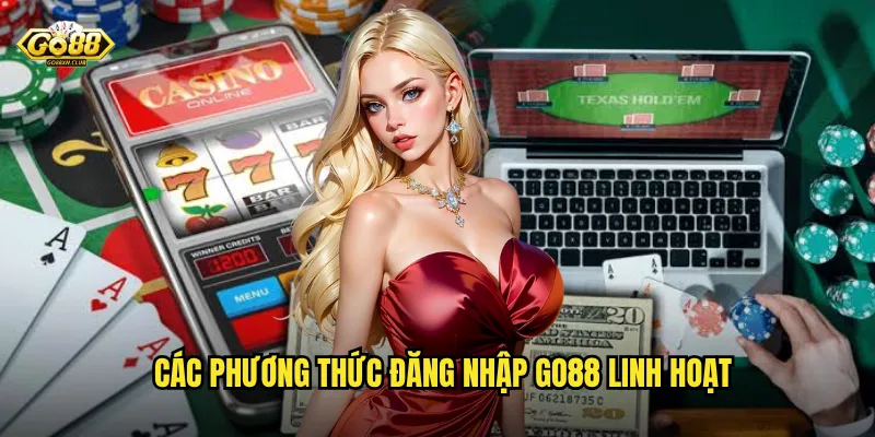 Đăng Nhập Go88 An Toàn - Truy Cập Nhanh Mọi Lúc Mọi Nơi 2 Các phương thức đăng nhập go88 linh hoạt