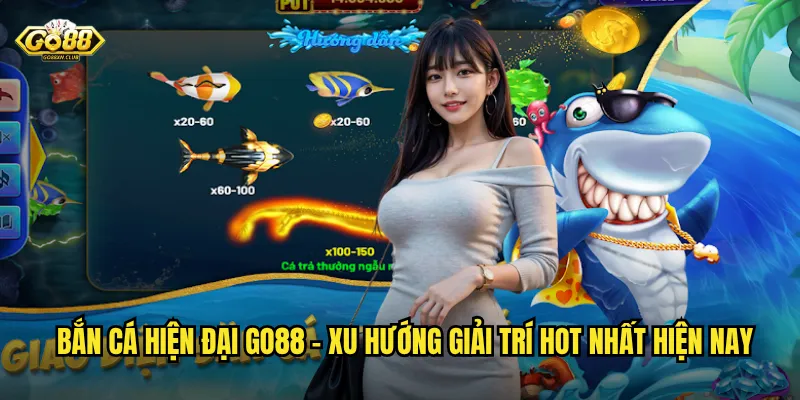 Bắn cá hiện đại go88 - Trải nghiệm săn cá công nghệ đỉnh cao 2025 2 Bắn cá hiện đại go88 - Xu hướng giải trí hot nhất hiện nay