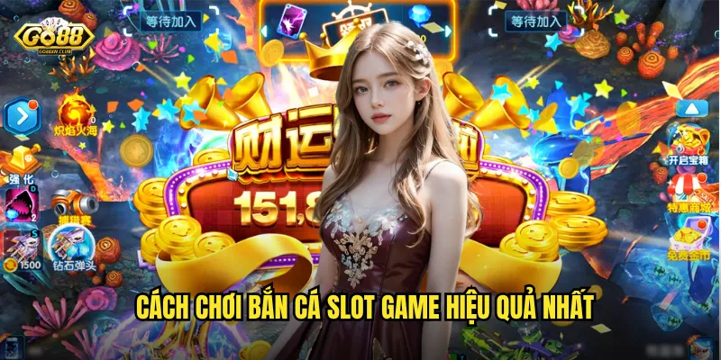 Go88 - Điểm đến lý tưởng cho người yêu thích bắn cá slot game 3 Cách chơi bắn cá slot game hiệu quả nhất