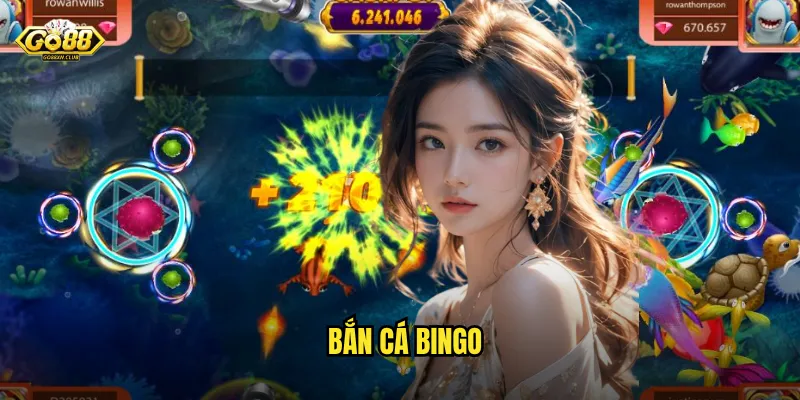 Go88 bắn cá Bingo - Kết hợp hoàn hảo giữa may mắn và kỹ năng 1 bắn cá Bingo