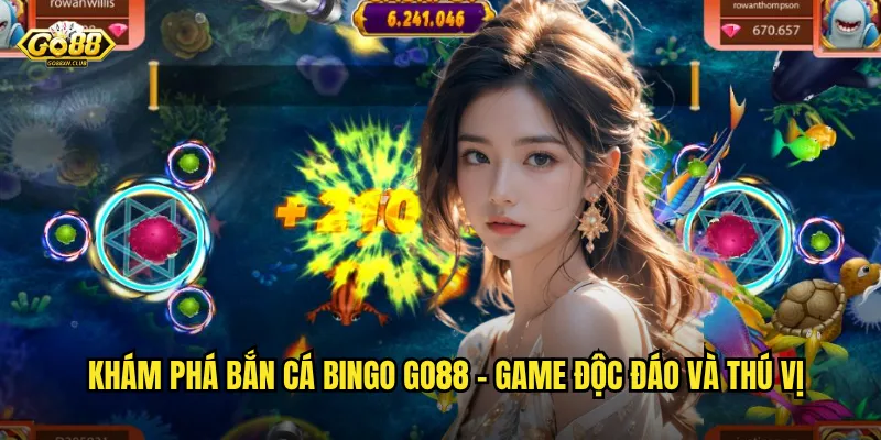 Go88 bắn cá Bingo - Kết hợp hoàn hảo giữa may mắn và kỹ năng 2 Khám phá bắn cá Bingo go88 - Game độc đáo và thú vị